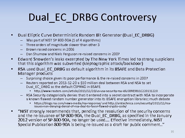 Dual_EC_DRBG Controversy • Dual Elliptic Curve Deterministic Random Bit Generator (Dual_EC_DRBG) – – •
