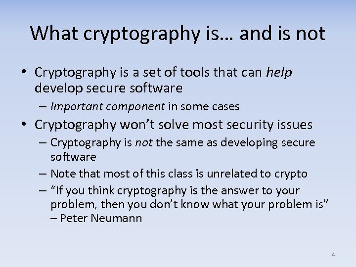 What cryptography is… and is not • Cryptography is a set of tools that