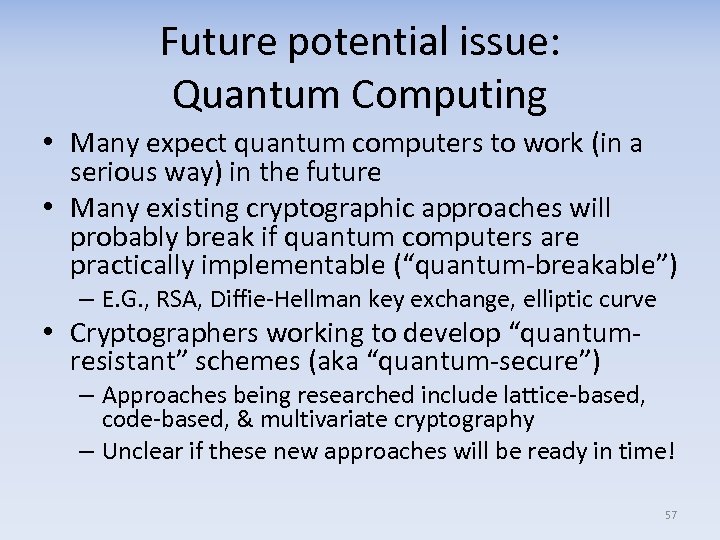 Future potential issue: Quantum Computing • Many expect quantum computers to work (in a