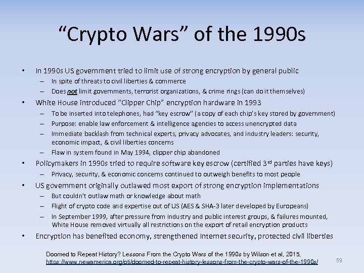 “Crypto Wars” of the 1990 s • In 1990 s US government tried to