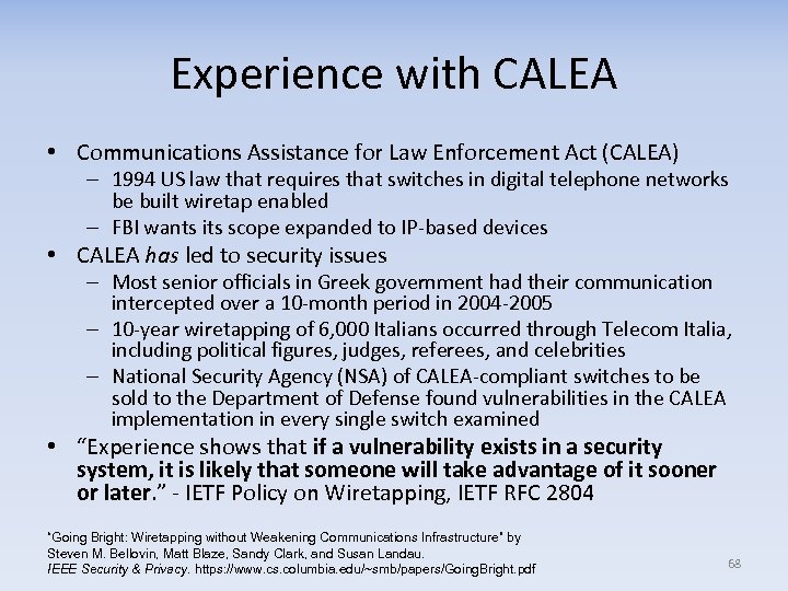 Experience with CALEA • Communications Assistance for Law Enforcement Act (CALEA) – 1994 US