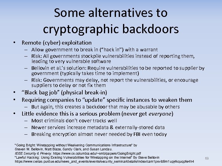 Some alternatives to cryptographic backdoors • Remote (cyber) exploitation – Allow government to break