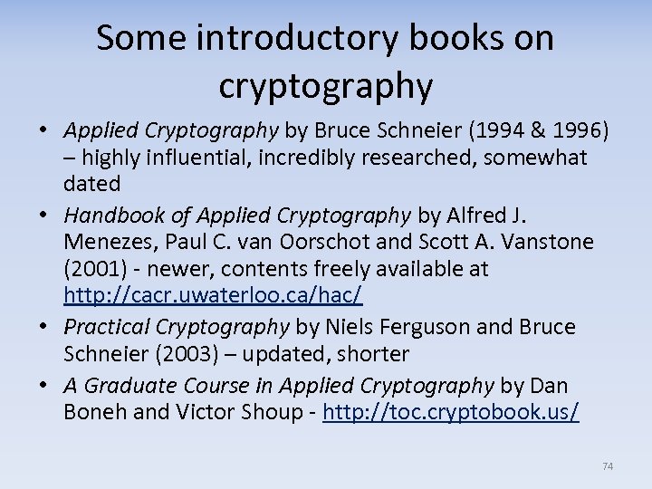Some introductory books on cryptography • Applied Cryptography by Bruce Schneier (1994 & 1996)