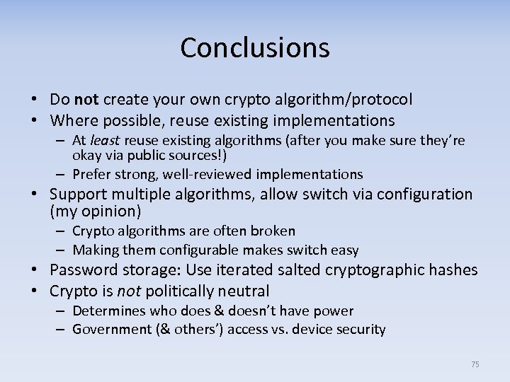 Conclusions • Do not create your own crypto algorithm/protocol • Where possible, reuse existing