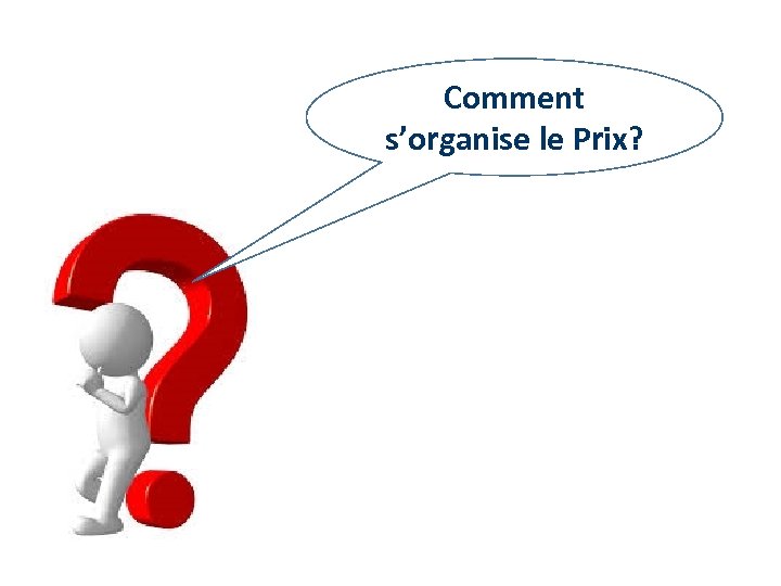 Comment s’organise le Prix? 