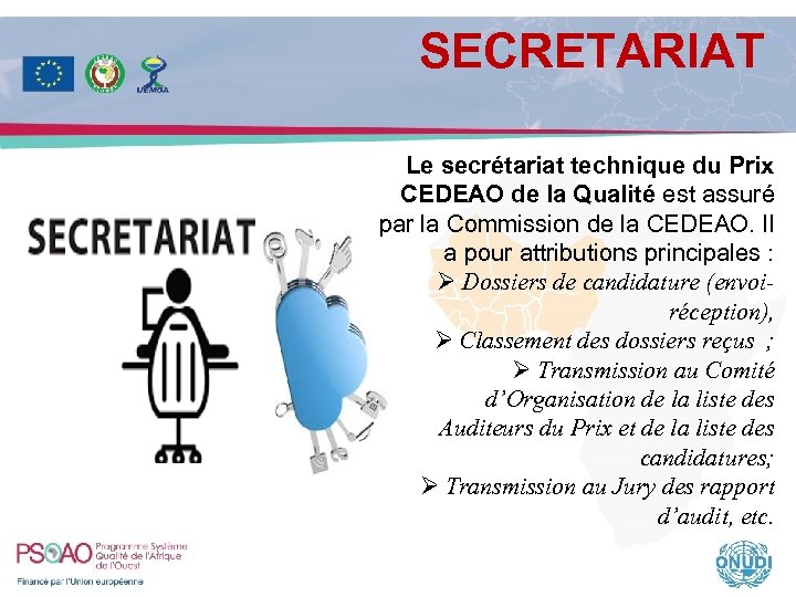 SECRETARIAT Le secrétariat technique du Prix CEDEAO de la Qualité est assuré par la