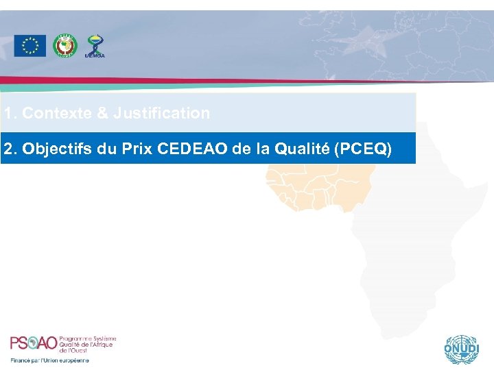 1. Contexte & Justification 2. Objectifs du Prix CEDEAO de la Qualité (PCEQ) 