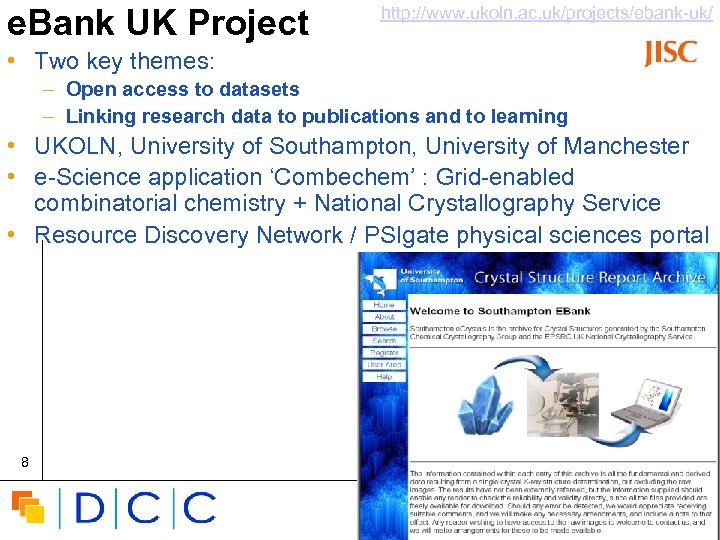 e. Bank UK Project http: //www. ukoln. ac. uk/projects/ebank-uk/ • Two key themes: –