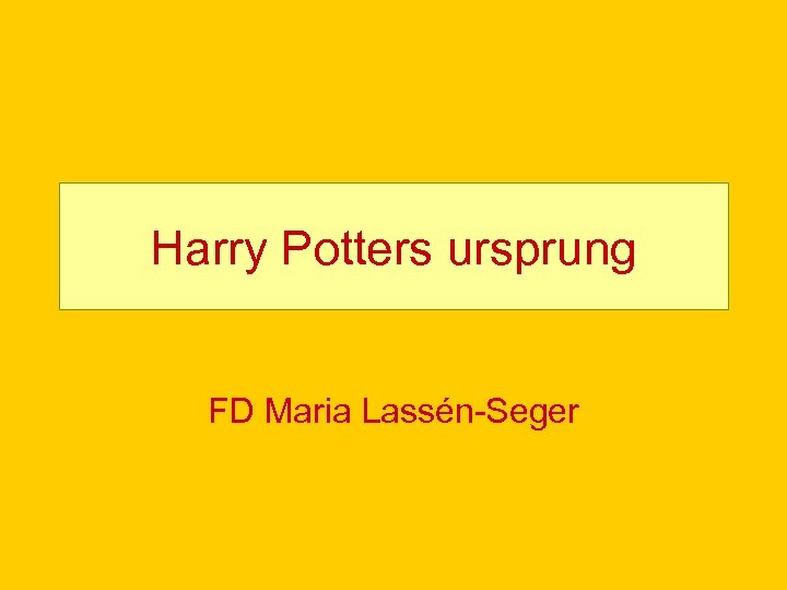 Harry Potters ursprung FD Maria Lassén-Seger 