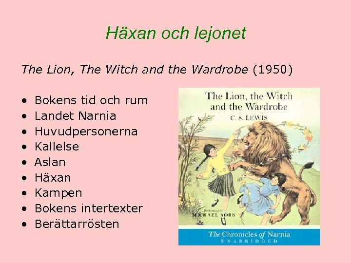 Häxan och lejonet The Lion, The Witch and the Wardrobe (1950) • • •