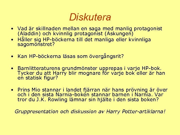 Diskutera • Vad är skillnaden mellan en saga med manlig protagonist (Aladdin) och kvinnlig