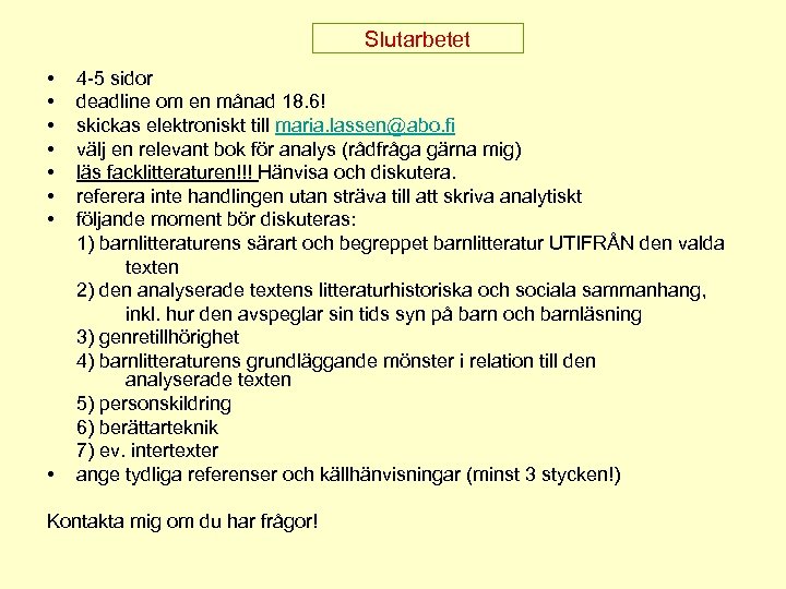 Slutarbetet • • 4 -5 sidor deadline om en månad 18. 6! skickas elektroniskt