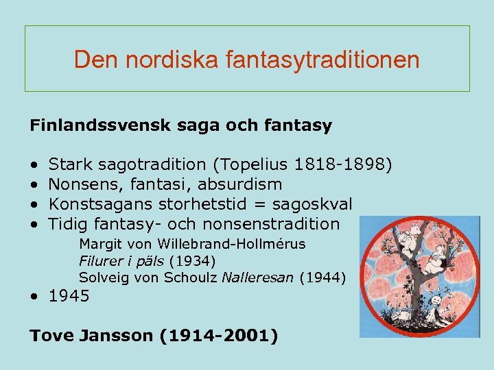 Den nordiska fantasytraditionen Finlandssvensk saga och fantasy • • Stark sagotradition (Topelius 1818 -1898)