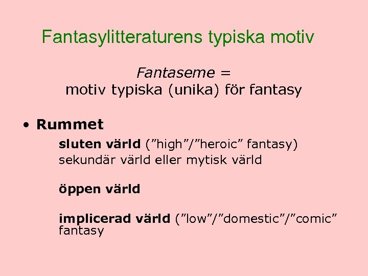 Fantasylitteraturens typiska motiv Fantaseme = motiv typiska (unika) för fantasy • Rummet sluten värld