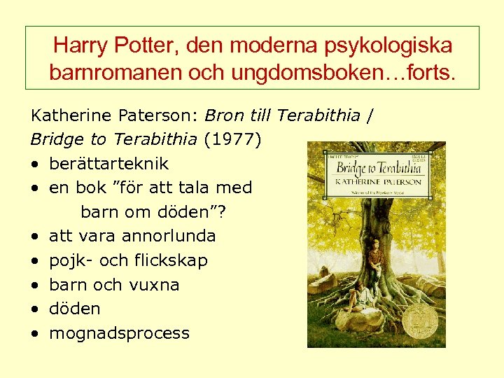 Harry Potter, den moderna psykologiska barnromanen och ungdomsboken…forts. Katherine Paterson: Bron till Terabithia /