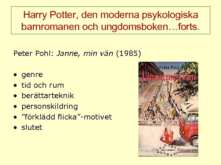 Harry Potter, den moderna psykologiska barnromanen och ungdomsboken…forts. Peter Pohl: Janne, min vän (1985)