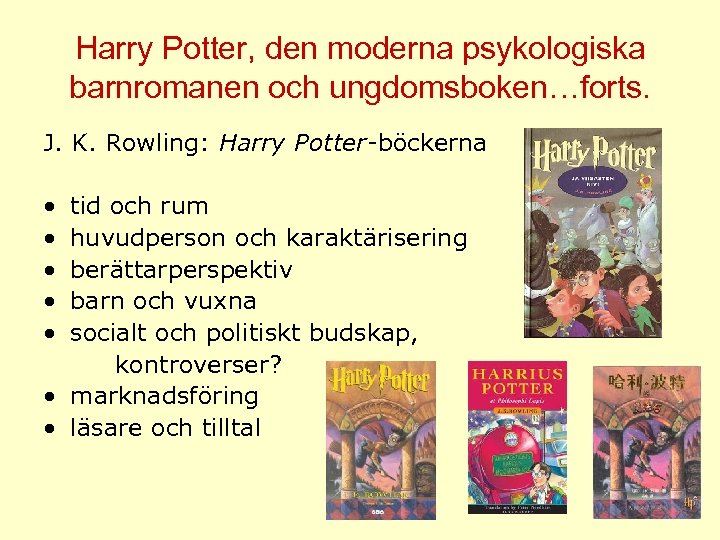 Harry Potter, den moderna psykologiska barnromanen och ungdomsboken…forts. J. K. Rowling: Harry Potter-böckerna •