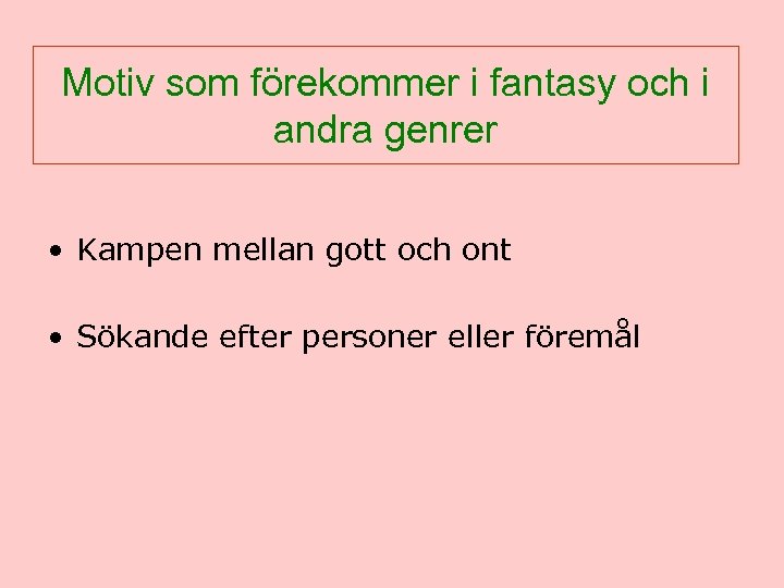 Motiv som förekommer i fantasy och i andra genrer • Kampen mellan gott och