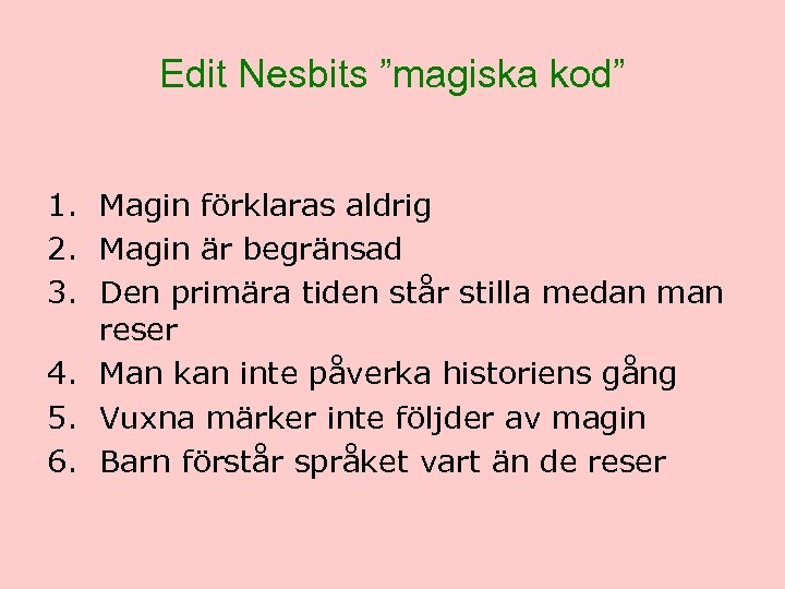 Edit Nesbits ”magiska kod” 1. Magin förklaras aldrig 2. Magin är begränsad 3. Den