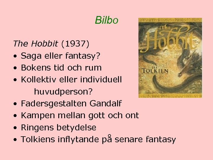 Bilbo The Hobbit (1937) • Saga eller fantasy? • Bokens tid och rum •
