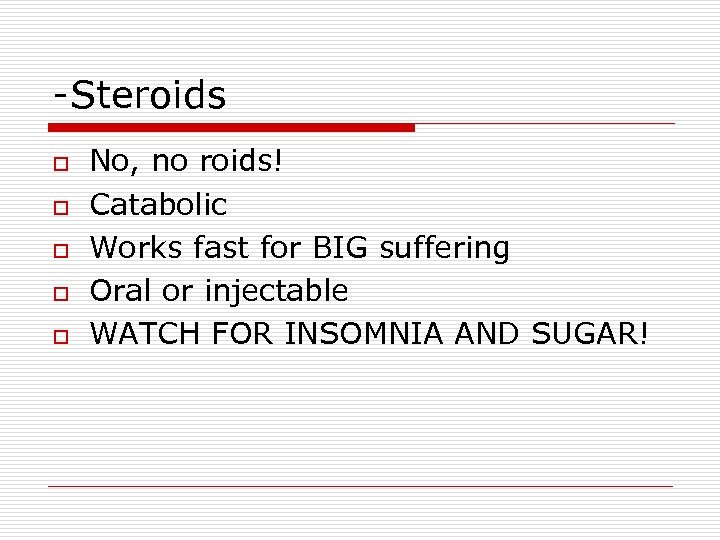 -Steroids o o o No, no roids! Catabolic Works fast for BIG suffering Oral