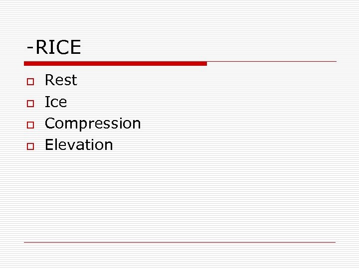 -RICE o o Rest Ice Compression Elevation 