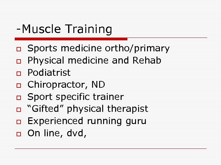 -Muscle Training o o o o Sports medicine ortho/primary Physical medicine and Rehab Podiatrist