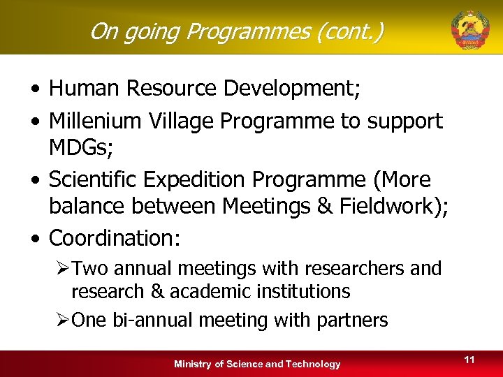 On going Programmes (cont. ) • Human Resource Development; • Millenium Village Programme to