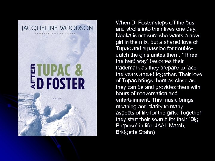  When D Foster steps off the bus and strolls into their lives one