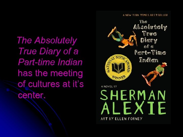  The Absolutely True Diary of a Part-time Indian has the meeting of cultures