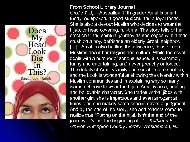 From School Library Journal Grade 7 Up—Australian 11 th-grader Amal is smart, funny, outspoken,