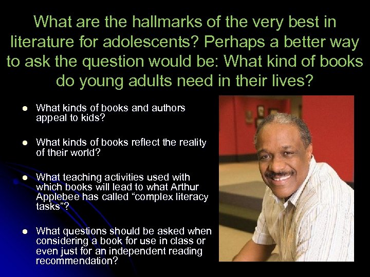 What are the hallmarks of the very best in literature for adolescents? Perhaps a