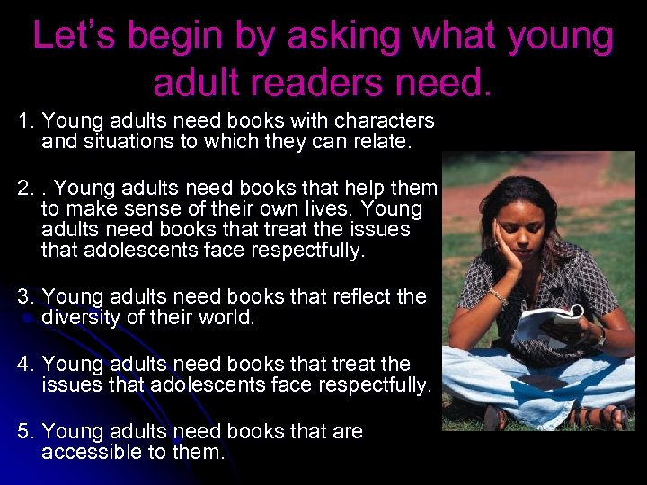 Let’s begin by asking what young adult readers need. 1. Young adults need books