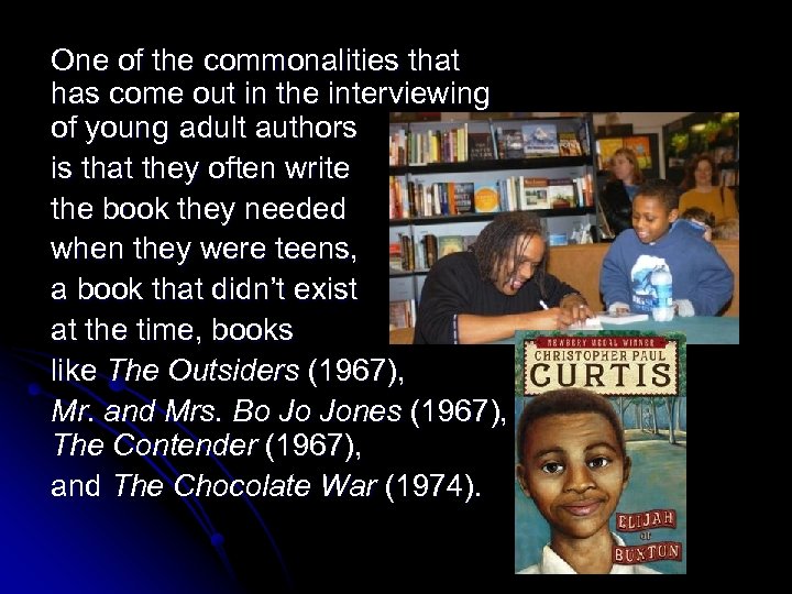 One of the commonalities that has come out in the interviewing of young adult