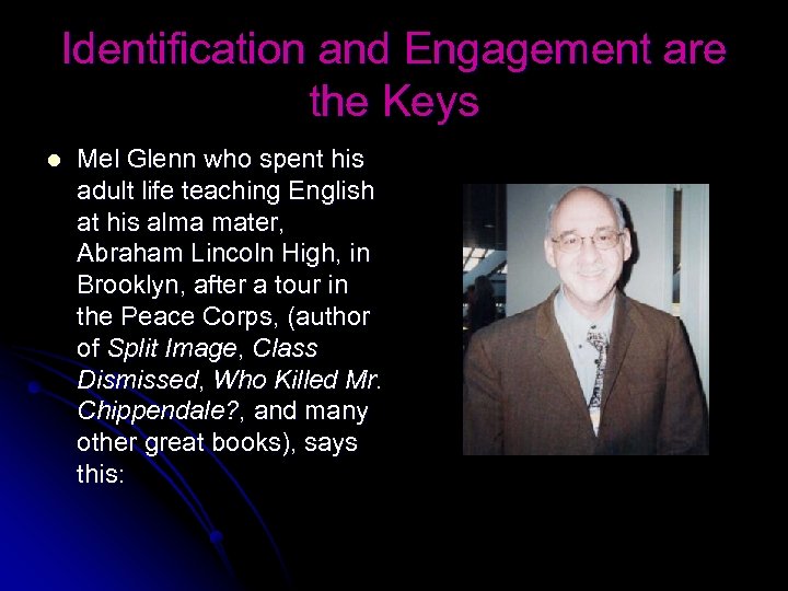 Identification and Engagement are the Keys l Mel Glenn who spent his adult life