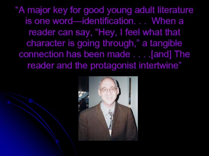 “A major key for good young adult literature is one word—identification. . . When