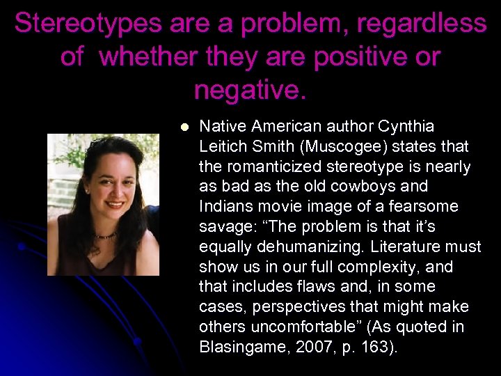 Stereotypes are a problem, regardless of whether they are positive or negative. l Native