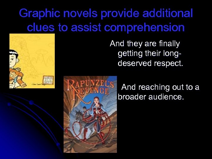 Graphic novels provide additional clues to assist comprehension And they are finally getting their