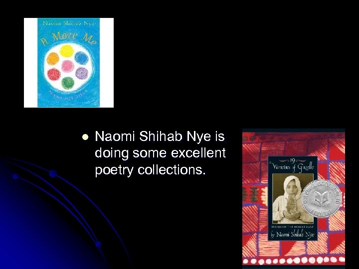 l Naomi Shihab Nye is doing some excellent poetry collections. 