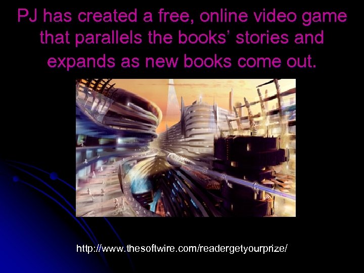 PJ has created a free, online video game that parallels the books’ stories and