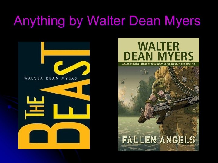 Anything by Walter Dean Myers 