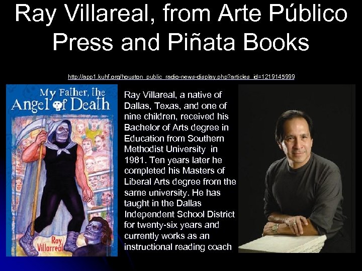 Ray Villareal, from Arte Público Press and Piñata Books http: //app 1. kuhf. org/houston_public_radio-news-display.