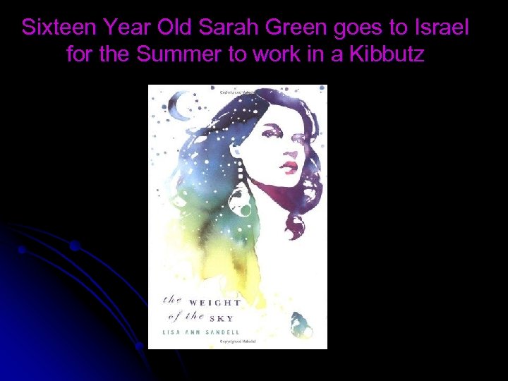 Sixteen Year Old Sarah Green goes to Israel for the Summer to work in