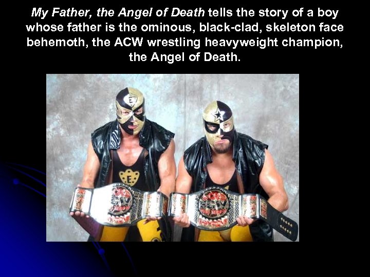 My Father, the Angel of Death tells the story of a boy whose father