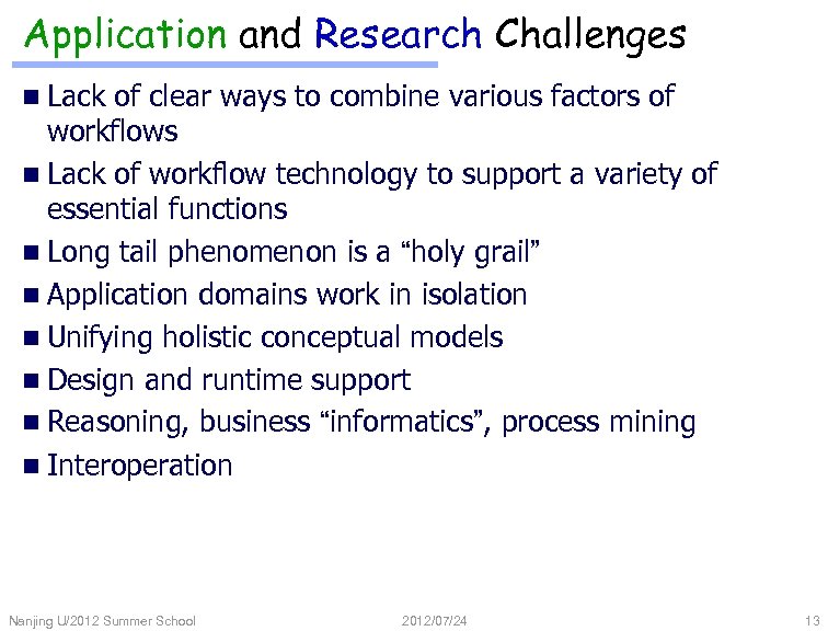 Application and Research Challenges n Lack of clear ways to combine various factors of