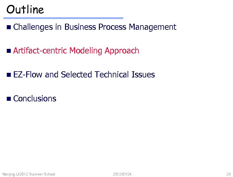 Outline n Challenges in Business Process Management n Artifact-centric n EZ-Flow Modeling Approach and