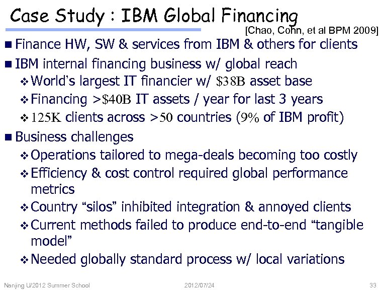 Case Study : IBM Global Financing [Chao, Cohn, et al BPM 2009] n Finance