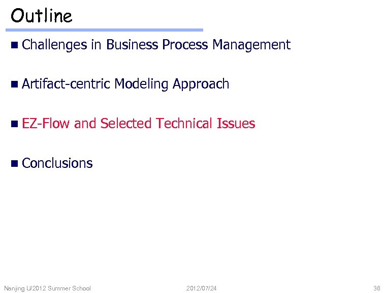 Outline n Challenges in Business Process Management n Artifact-centric n EZ-Flow Modeling Approach and