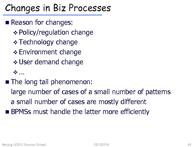 Changes in Biz Processes n Reason for changes: v Policy/regulation change v Technology change