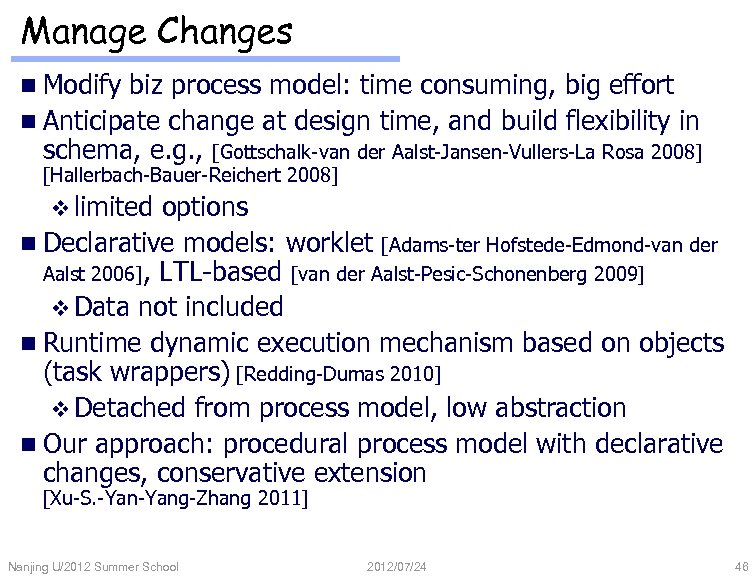 Manage Changes n Modify biz process model: time consuming, big effort n Anticipate change